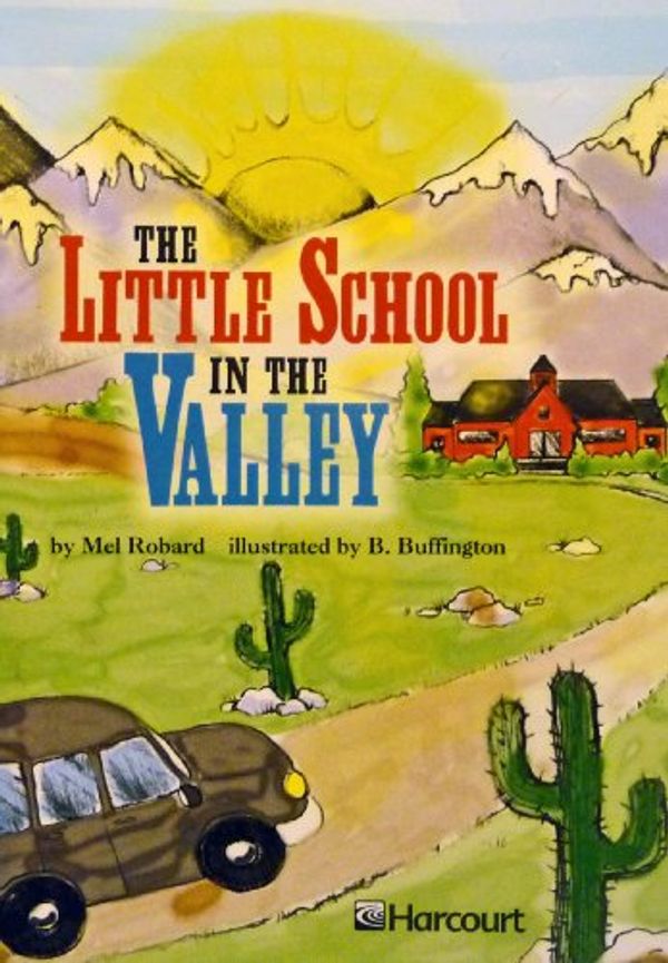 Cover Art for 9780153232442, Harcourt School Publishers Trophies: Below Level Individual Reader Grade 4 Little School in the Valley by HARCOURT SCHOOL PUBLISHERS