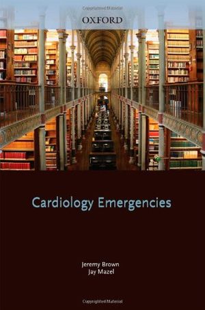 Cover Art for 9780195383652, Cardiology Emergencies by Jeremy Brown