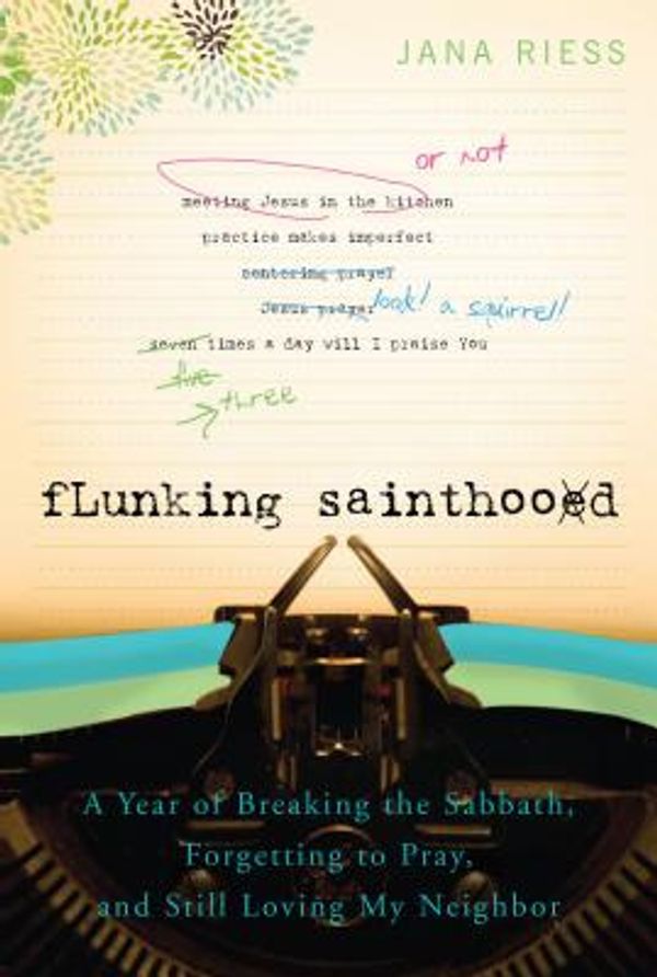 Cover Art for 9781557256607, Flunking Sainthood by Jana Riess