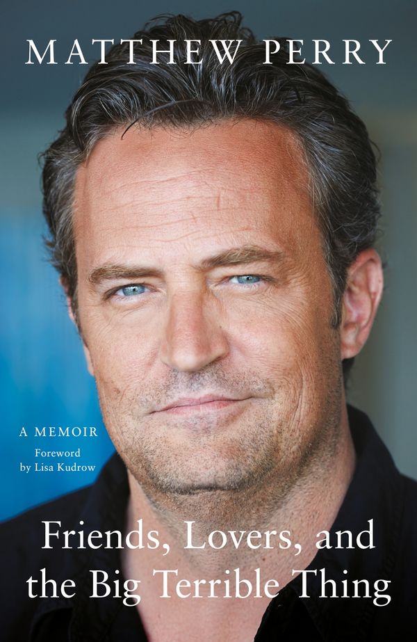 Cover Art for 9781472295958, Friends, Lovers and the Big Terrible Thing by Matthew Perry