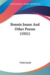 Cover Art for 9780548777039, Bonnie Joann and Other Poems (1921) by Violet Jacob