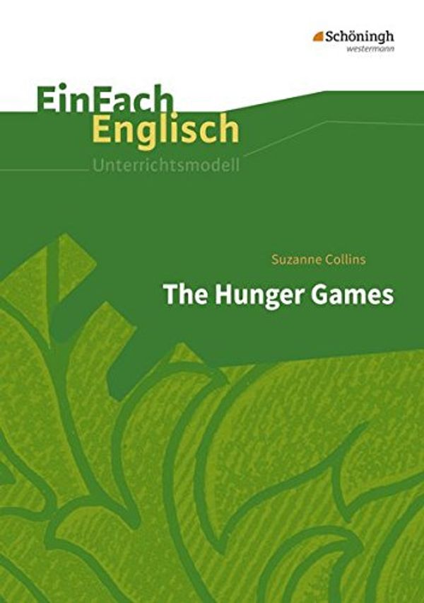 Cover Art for 9783140412674, The Hunger Games. EinFach Englisch Unterrichtsmodelle by Suzanne Collins, Julia Harris