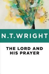 Cover Art for 9780802871770, The Lord and His Prayer by N T Wright
