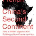 Cover Art for 9780307946652, China's Second Continent: How a Million Migrants Are Building a New Empire in Africa (Vintage) by Howard W. French