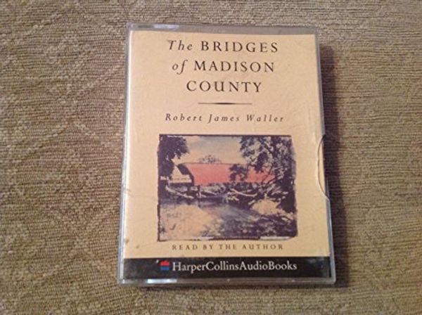 Cover Art for 9781856958363, The Bridges of Madison County: Complete & Unabridged by Robert James Waller, Robert James Waller, et al