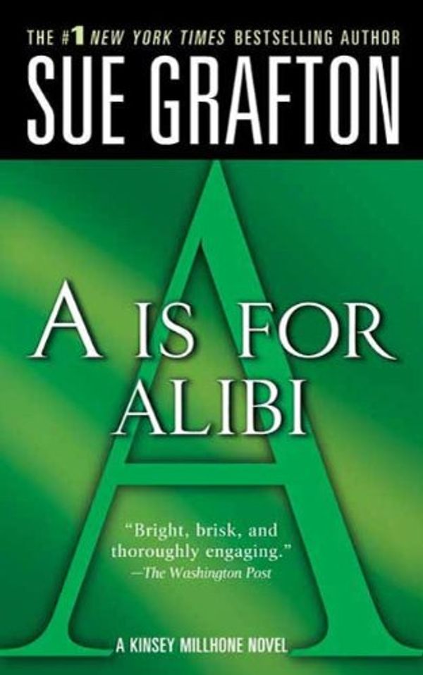 Cover Art for B002HHPVBC, "A" is for Alibi: A Kinsey Millhone Mystery by Sue Grafton