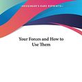 Cover Art for 9780766101838, Your Forces and How to Use Them by Christian D. Larson