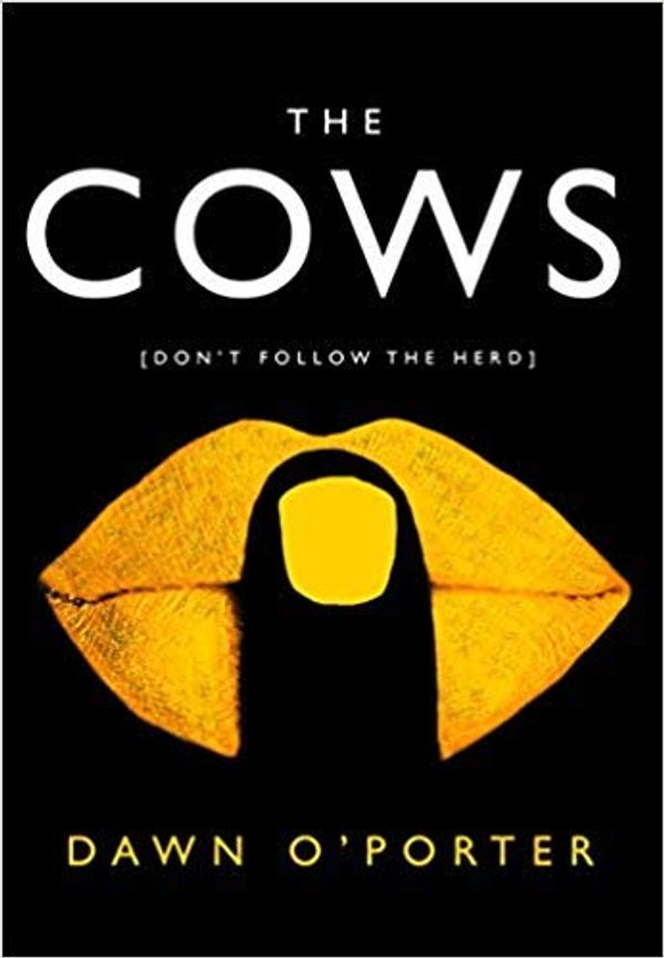 Cover Art for B07H5HWG5W, [By Dawn O'Porter ] The Cows (Paperback)【2018】by Dawn O'Porter (Author) (Paperback) by 