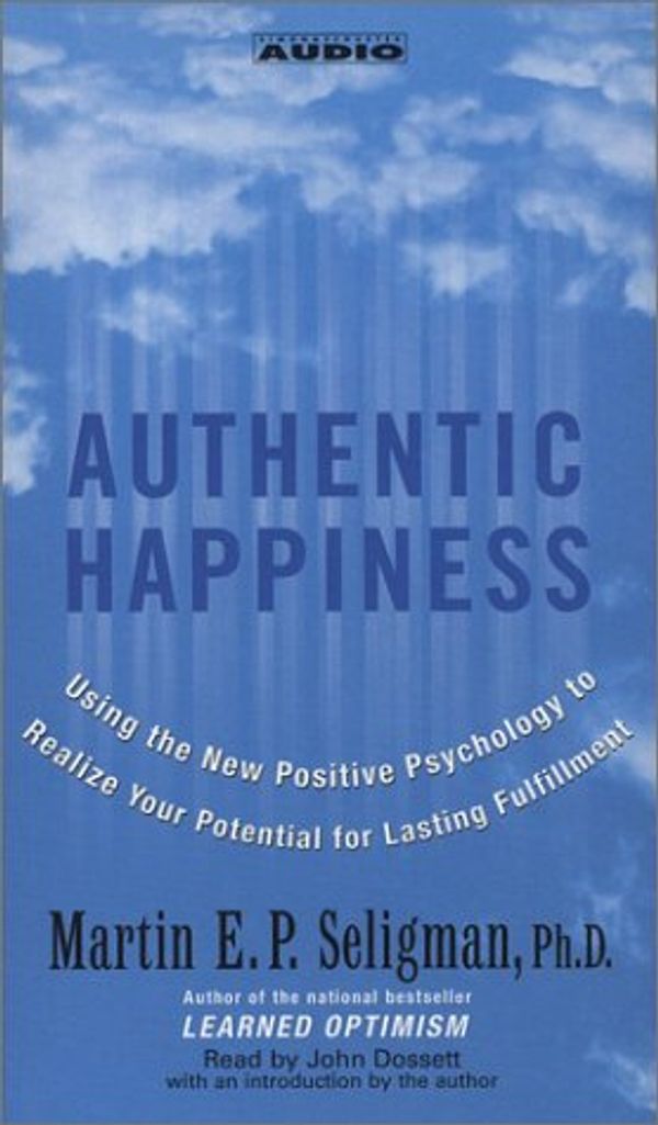 Cover Art for 9780743524902, Authentic Happiness: Using the new Positive Psychology to Realize Your Potential for Lasting Fulfillment by Martin Seligman