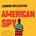Cover Art for 9780812998955, American Spy by Lauren Wilkinson