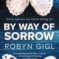 Cover Art for B0BGQKRJRG, By Way of Sorrow by Robyn Gigl