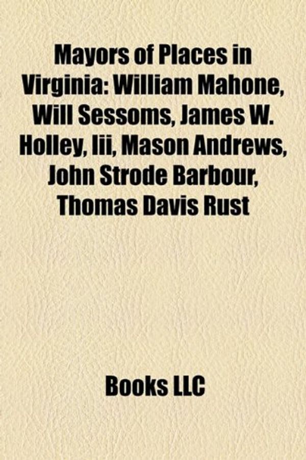 Cover Art for 9781157255550, Mayors of Places in Virginia by Books Llc