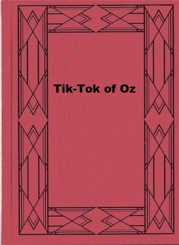 Cover Art for 1230001174298, Tik-Tok of Oz by L. Frank Baum
