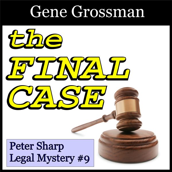 Cover Art for B06XRK6GX3, The Final Case: Peter Sharp Legal Mysteries, Book 9 (Unabridged) by Unknown