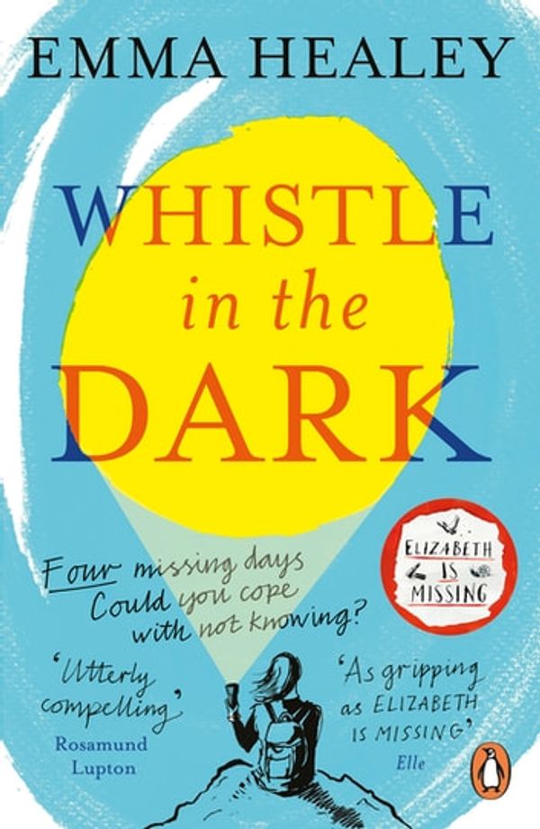 Cover Art for 9780241327678, Whistle in the Dark: From the bestselling author of Elizabeth is Missing by Emma Healey