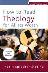 Cover Art for 9780310093824, How to Read Theology for All Its Worth: A Guide for Students by Karin Spiecker Stetina