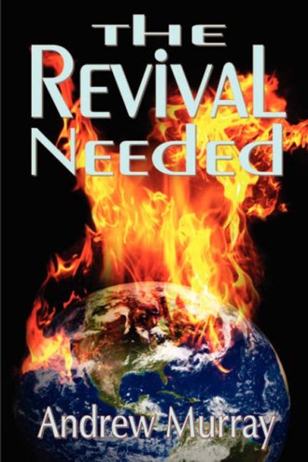 Cover Art for 9781847780249, The Revival Needed (The State of the Church) (Andrew Murray Christian Classics) by Andrew Murray