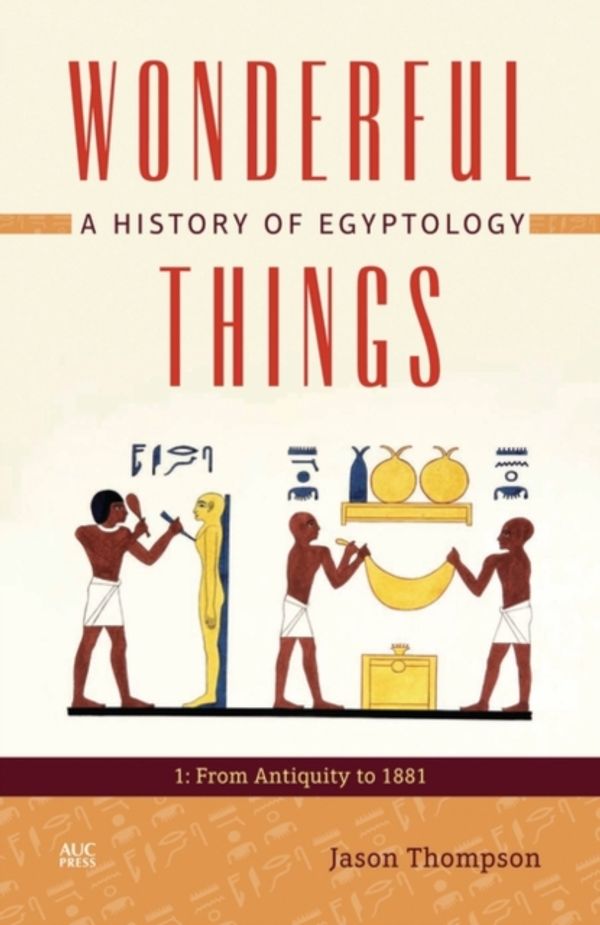 Cover Art for 9789774165993, Wonderful Things a History of Egyp by Jason Thompson