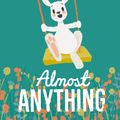 Cover Art for 9780141385471, Almost Anything by Sophy Henn