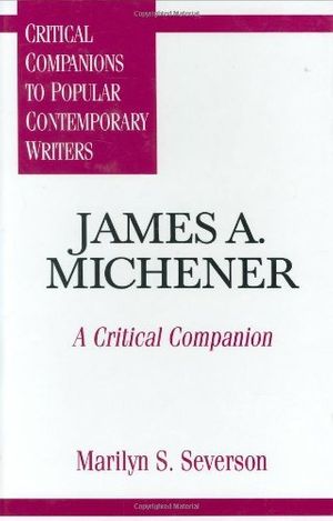 Cover Art for B000PY3JC2, James A. Michener: A Critical Companion (Critical Companions to Popular Contemporary Writers) by Marilyn S. Severson