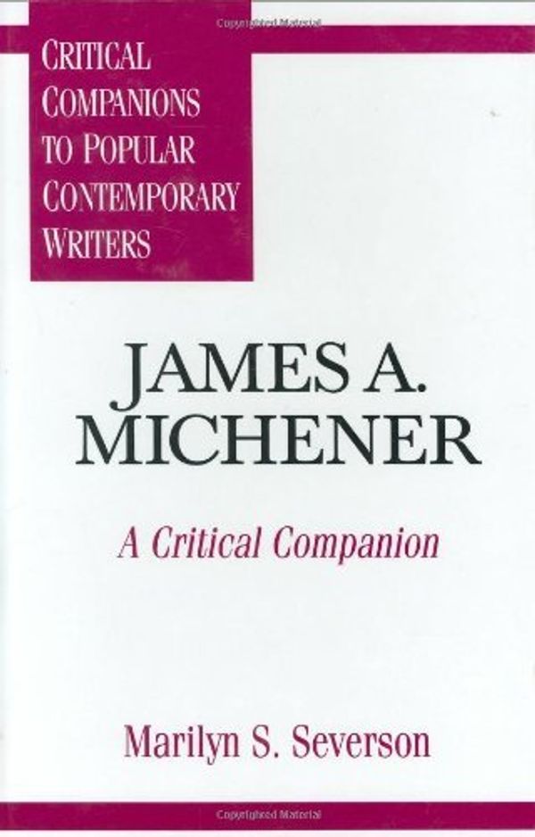 Cover Art for B000PY3JC2, James A. Michener: A Critical Companion (Critical Companions to Popular Contemporary Writers) by Marilyn S. Severson