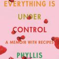 Cover Art for 9780374150143, Everything Is Under Control by Phyllis Grant