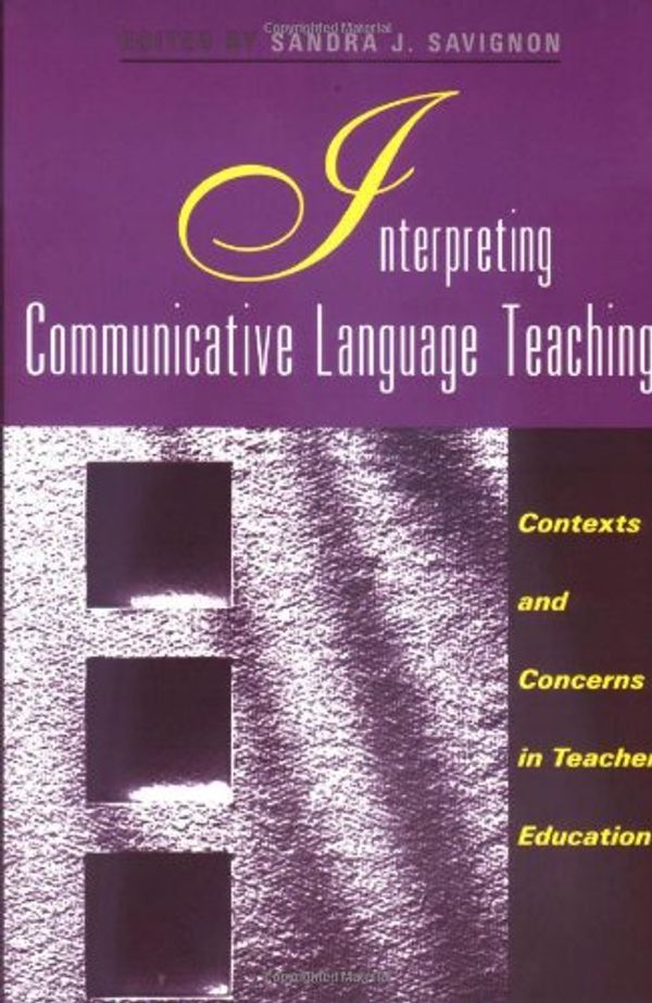 Cover Art for 9780300091564, Interpreting Communicative Language Teaching by S.J. Savignon