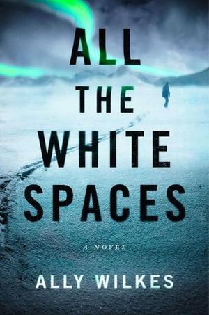 Cover Art for 9781982182700, All the White Spaces by Ally Wilkes