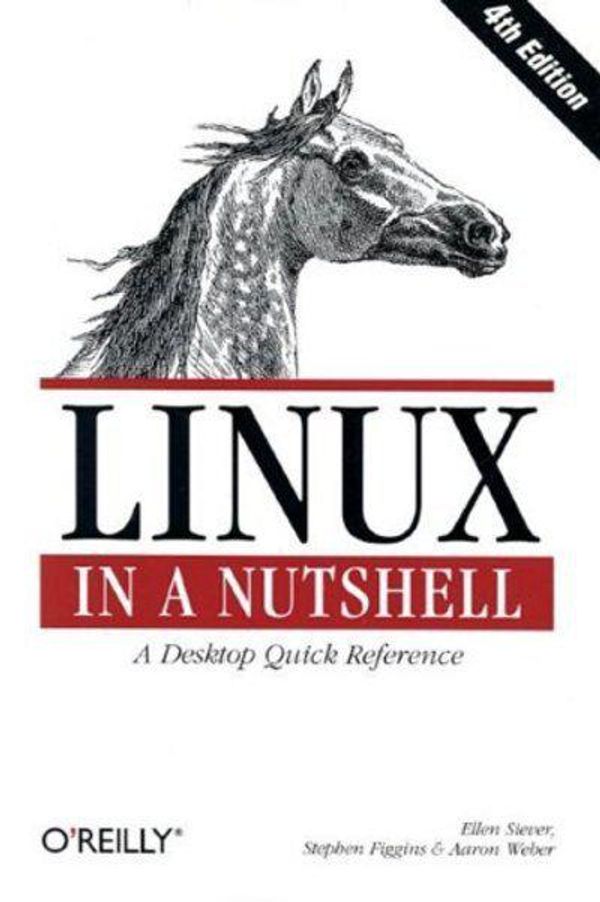 Cover Art for 9781449391713, Linux in a Nutshell by Ellen Siever, Stephen Figgins, Robert Love, Arnold Robbins