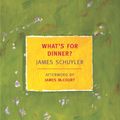 Cover Art for 9781590171677, What's For Dinner? by James Schuyler
