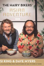 Cover Art for 9780297867357, The Hairy Bikers' Asian Adventure: Over 100 Amazing Recipes from the Kitchens of Asia to Cook at Home by Hairy Bikers