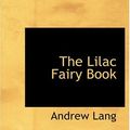 Cover Art for 9780554285375, The Lilac Fairy Book by Andrew Lang