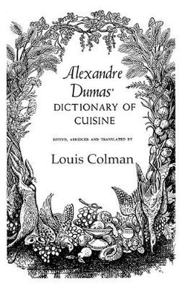 Cover Art for 9780710308399, Alexander Dumas Dictionary of Cuisine (Hardcover) by Dumas