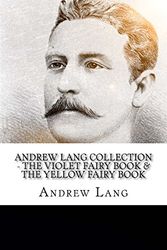 Cover Art for 9781718738638, Andrew Lang Collection - The Violet Fairy Book & The Yellow Fairy Book by Andrew Lang