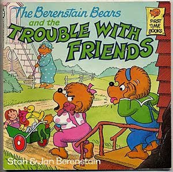 Cover Art for 9780394890227, The Berenstain Bears and the Trouble with Friends by Stan Berenstain