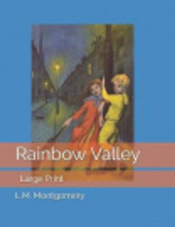 Cover Art for 9781080758876, Rainbow Valley: Large Print by Lucy Maud Montgomery