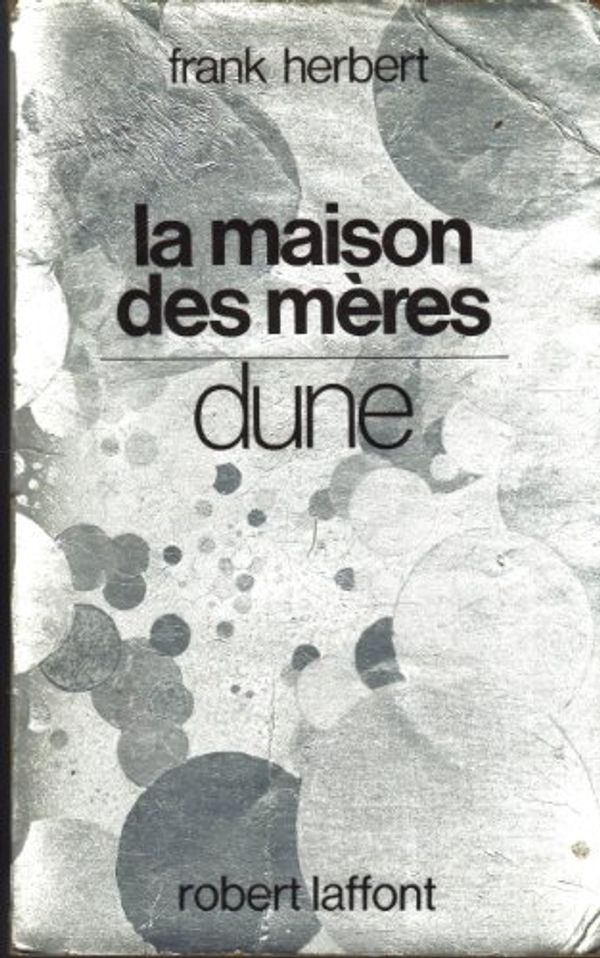 Cover Art for 9782221049129, La maison des mères by Frank Herbert