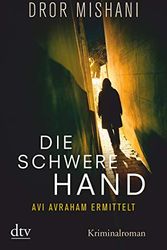 Cover Art for 9783423218214, Die schwere Hand, Avi Avraham ermittelt by Dror Mishani