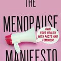 Cover Art for B08KS1KNC8, The Menopause Manifesto: Own Your Health with Facts and Feminism by Jennifer Gunter