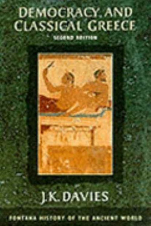 Cover Art for 9780006862512, Democracy and Classical Greece by J.K. Davies