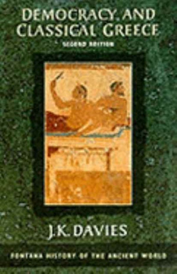 Cover Art for 9780006862512, Democracy and Classical Greece by J.K. Davies