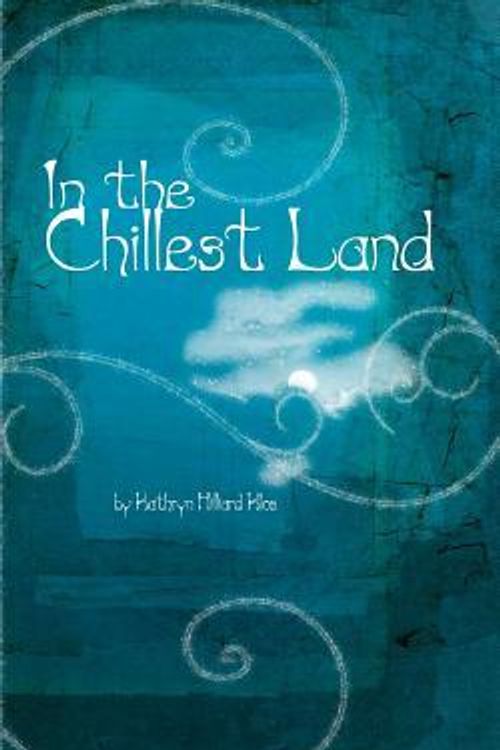 Cover Art for 9781461195160, In the Chillest Land by Kathryn Hilliard Klos