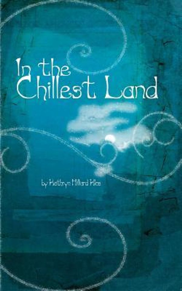 Cover Art for 9781461195160, In the Chillest Land by Kathryn Hilliard Klos