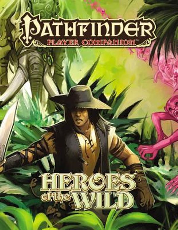 Cover Art for 9781601257338, Pathfinder Player Companion: Heroes of the Wild by Paizo Staff