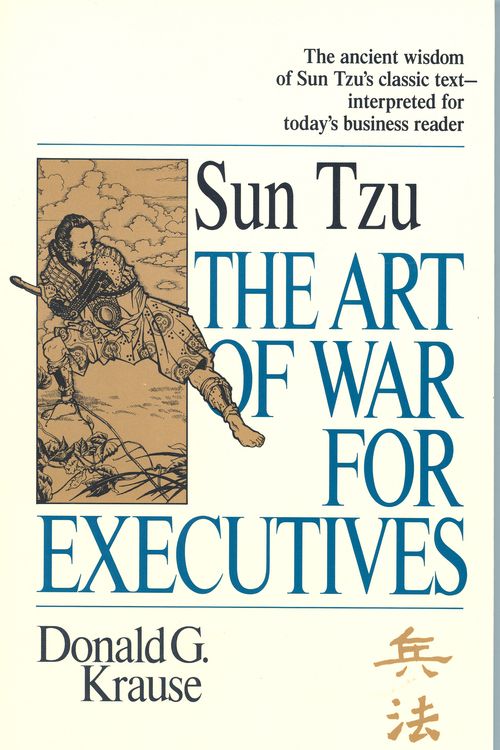 Cover Art for 9781857881301, The Art of War for Executives: Sun Tzu's Classic Text Interpreted for Today's Business Reader by Donald G. Krause