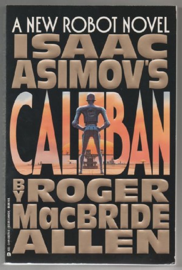 Cover Art for 9781857981360, Isaac Asimov's "Caliban" by Roger MacBride Allen, Isaac Asmiov