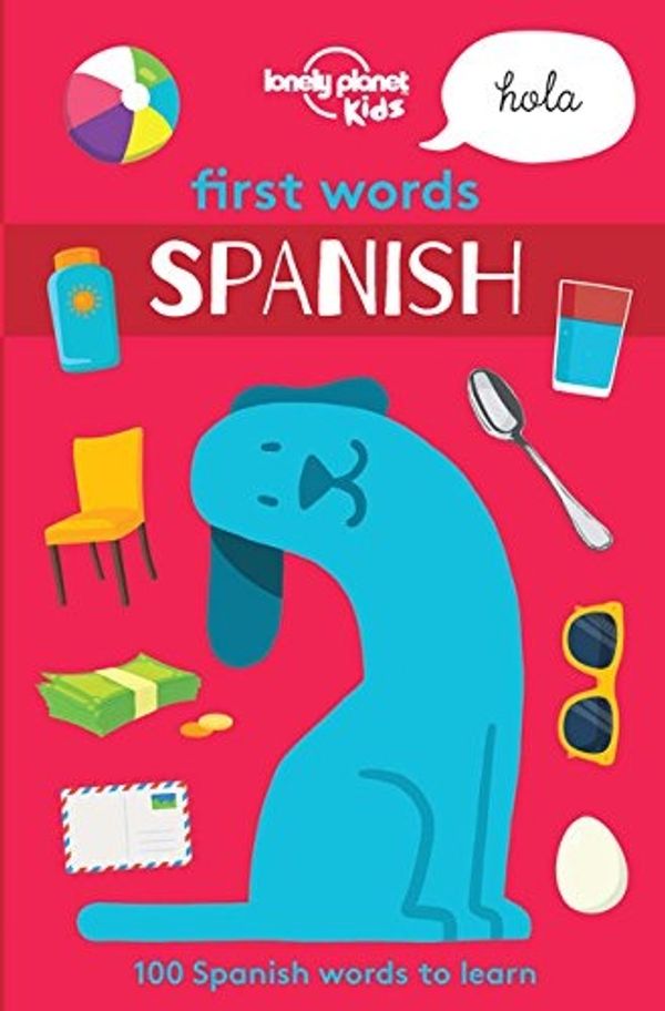 Cover Art for 9781786573179, Lonely Planet First Words - SpanishLonely Planet Kids by Lonely Planet Kids