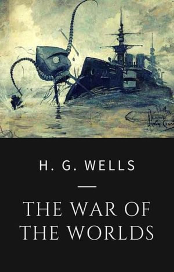 Cover Art for 9783748554363, H.G. Wells - The War of the Worlds: Science Fiction Classics Edition by H.G. Wells