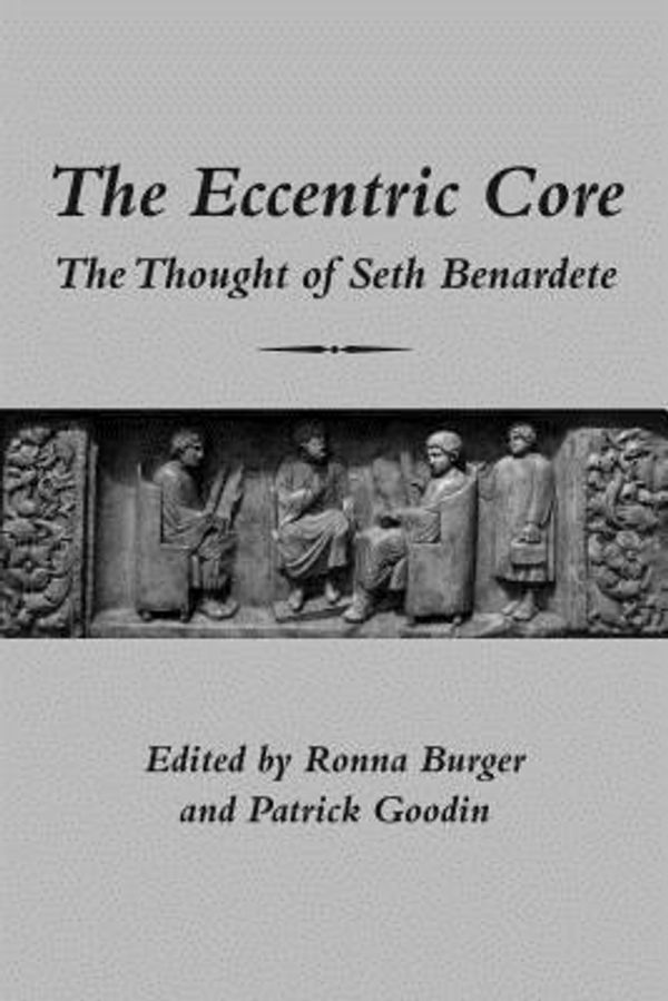 Cover Art for 9781587315800, The Eccentric Core: The Thought of Seth Benardete by Ronna Burger