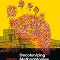 Cover Art for 9781350346086, Decolonizing Methodologies: Research and Indigenous Peoples by Linda Tuhiwai Smith